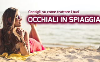 Impara come trattare correttamente i tuoi occhiali in spiaggia